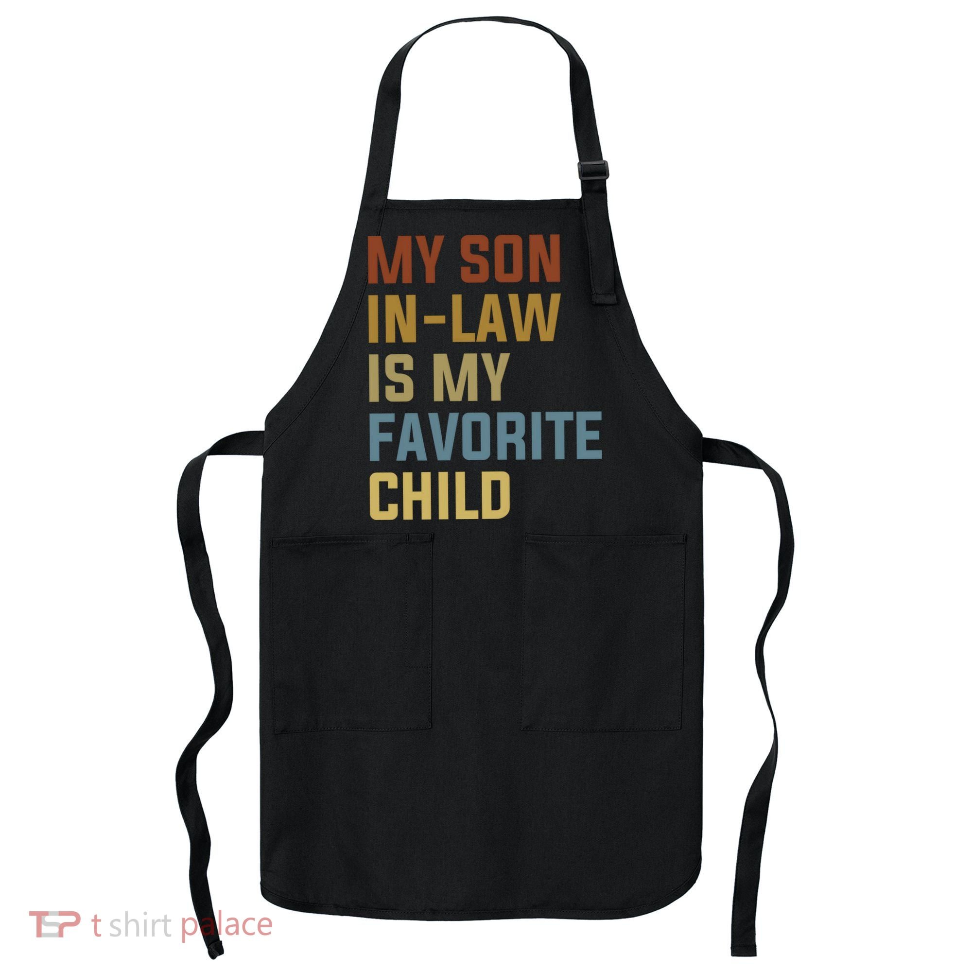 My Son In Law Is My Favorite Child Apron