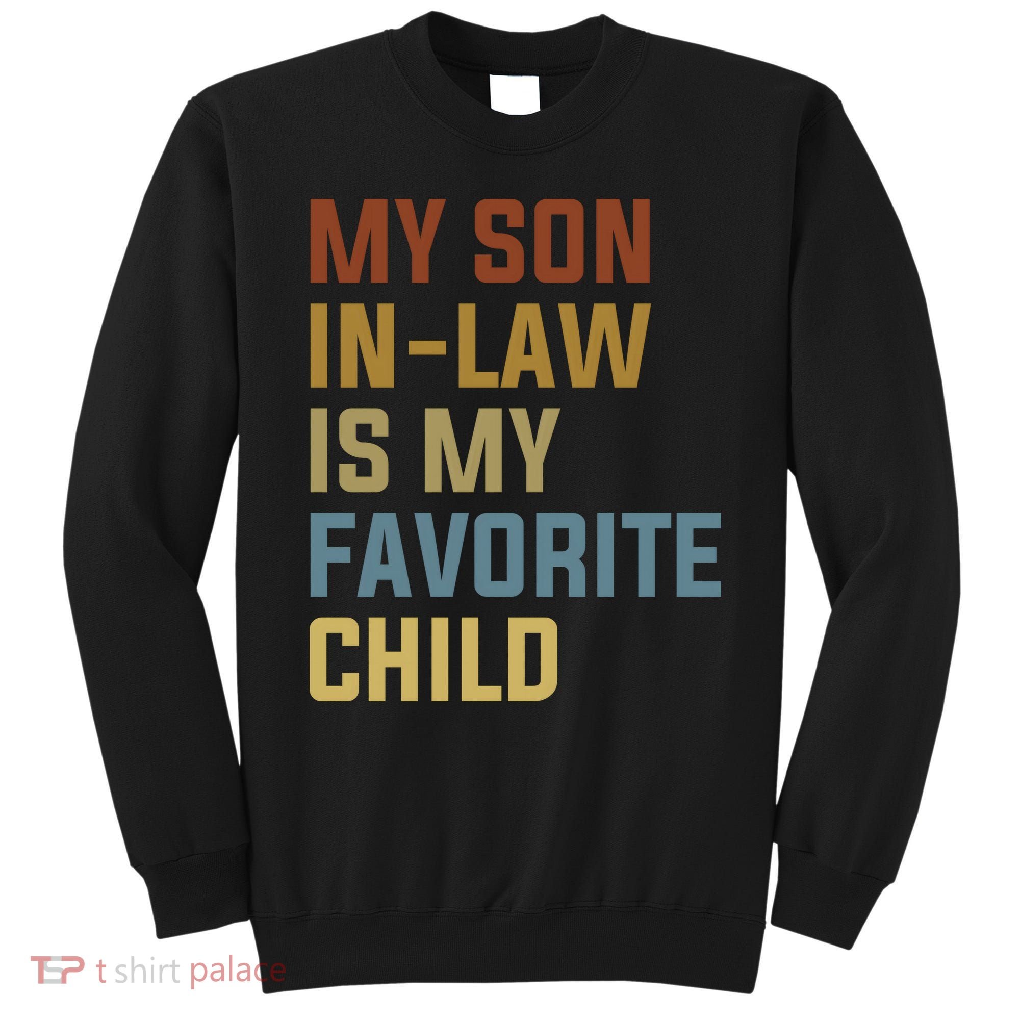 My Son In Law Is My Favorite Child Sweatshirt