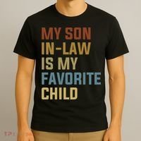 My Son In Law Is My Favorite Child T-Shirt thumb 3