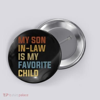 My Son In Law Is My Favorite Child Button