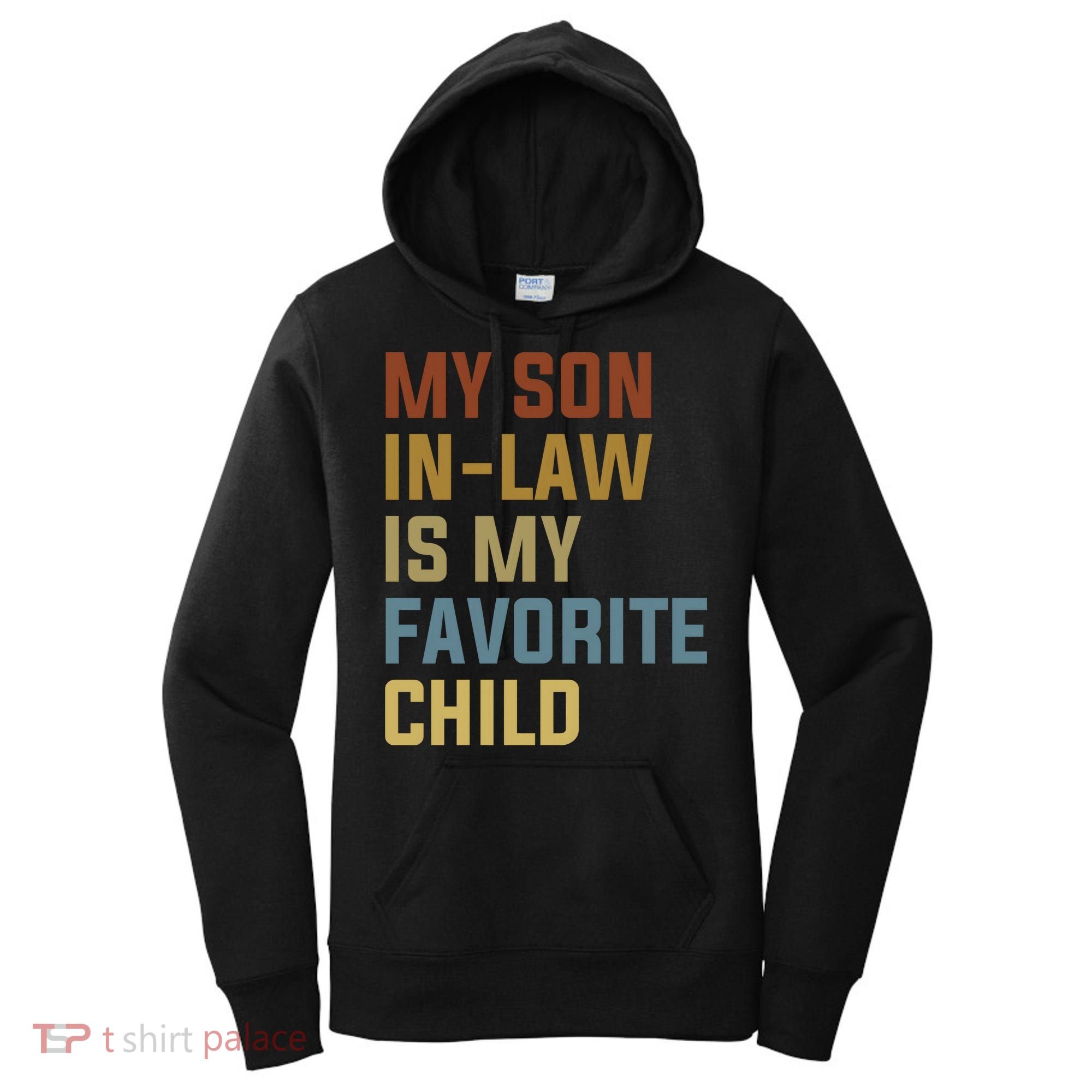 My Son In Law Is My Favorite Child Women's Hoodie