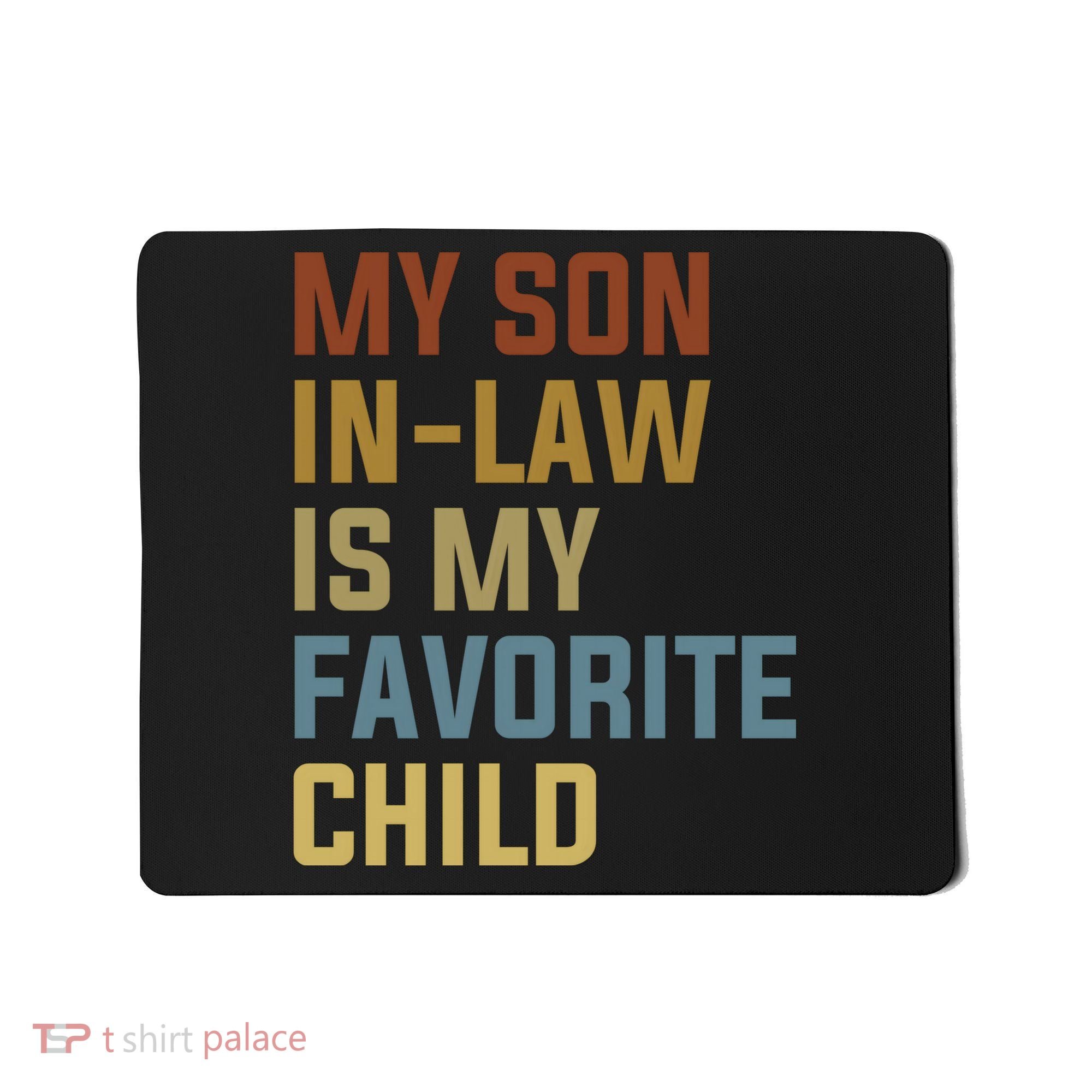 My Son In Law Is My Favorite Child Mousepad