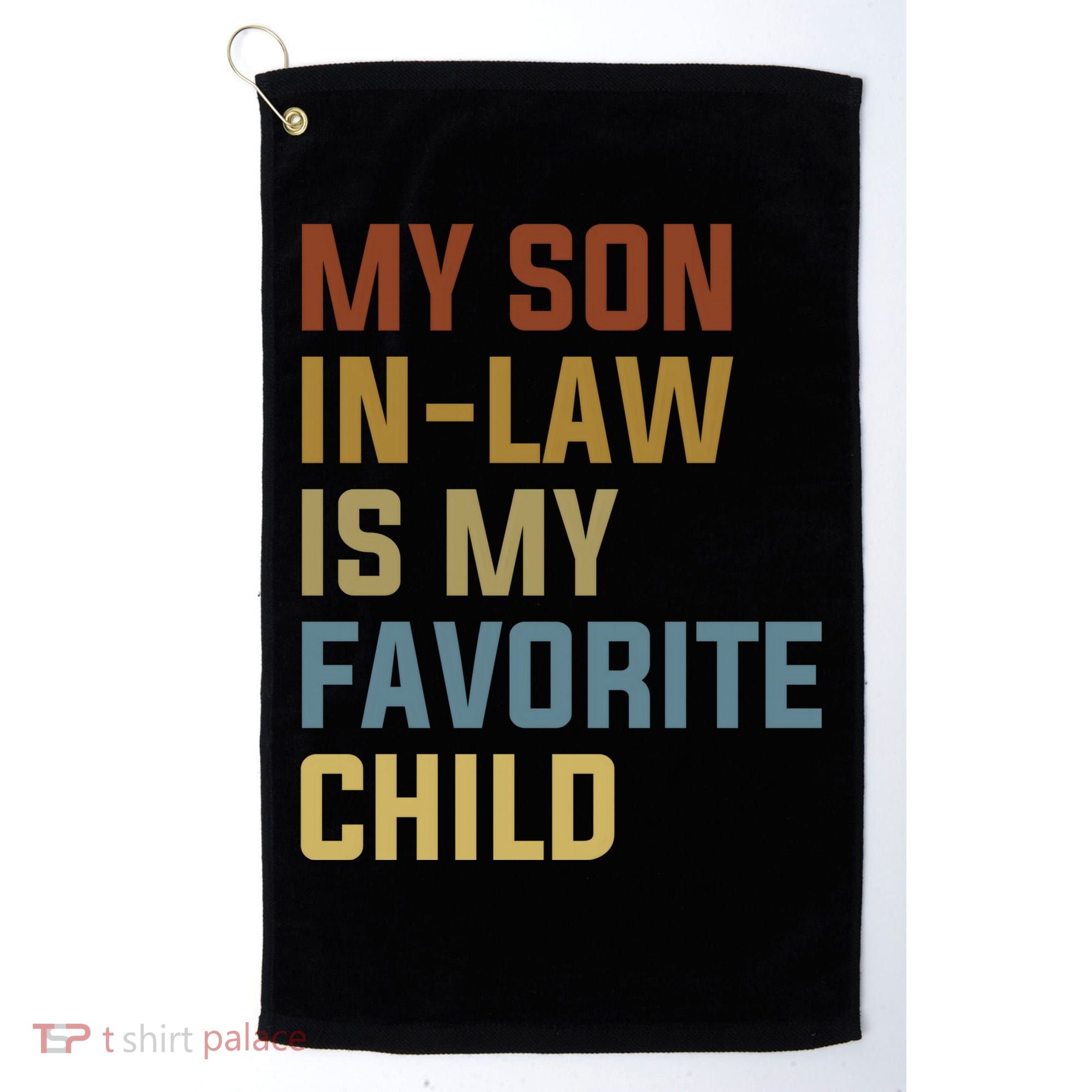 My Son In Law Is My Favorite Child Golf Towel