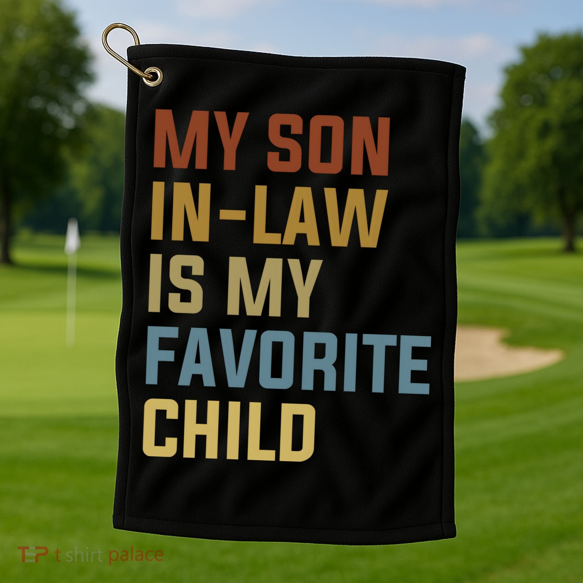 My Son In Law Is My Favorite Child Golf Towel