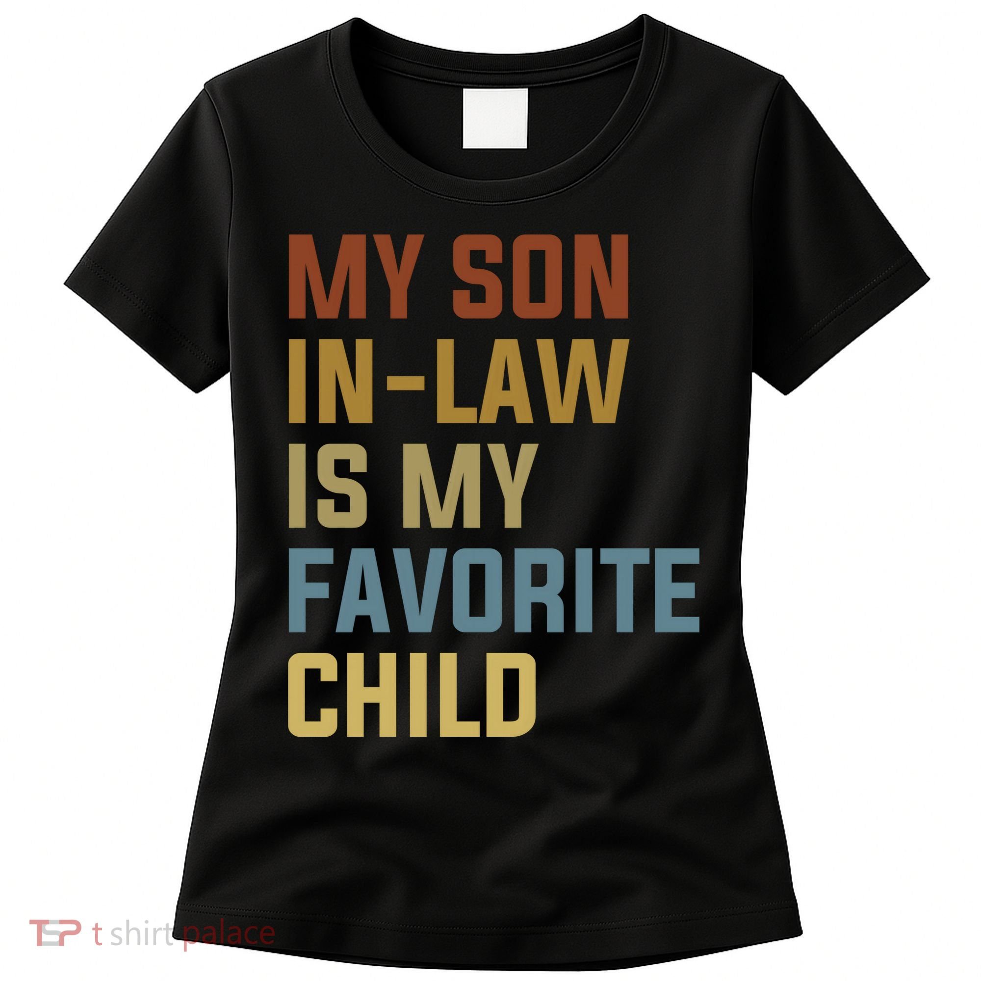 My Son In Law Is My Favorite Child Women's T-Shirt