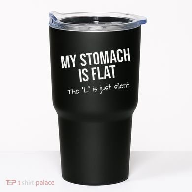My Stomach Is Flat Tumbler