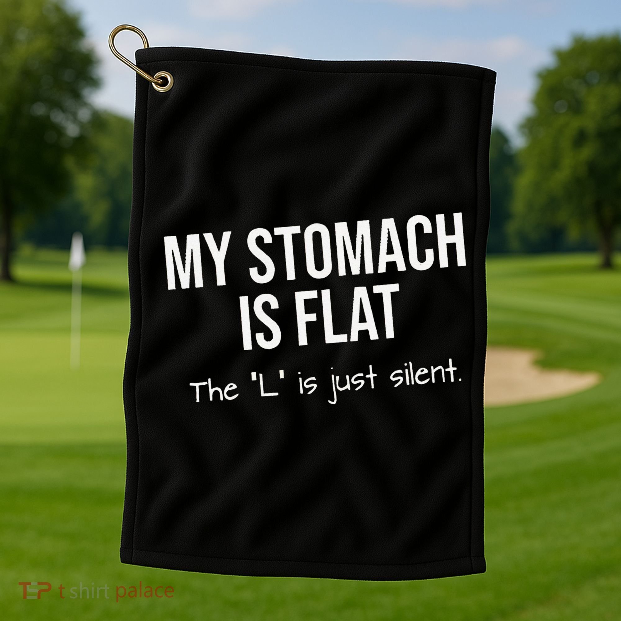 My Stomach Is Flat Golf Towel