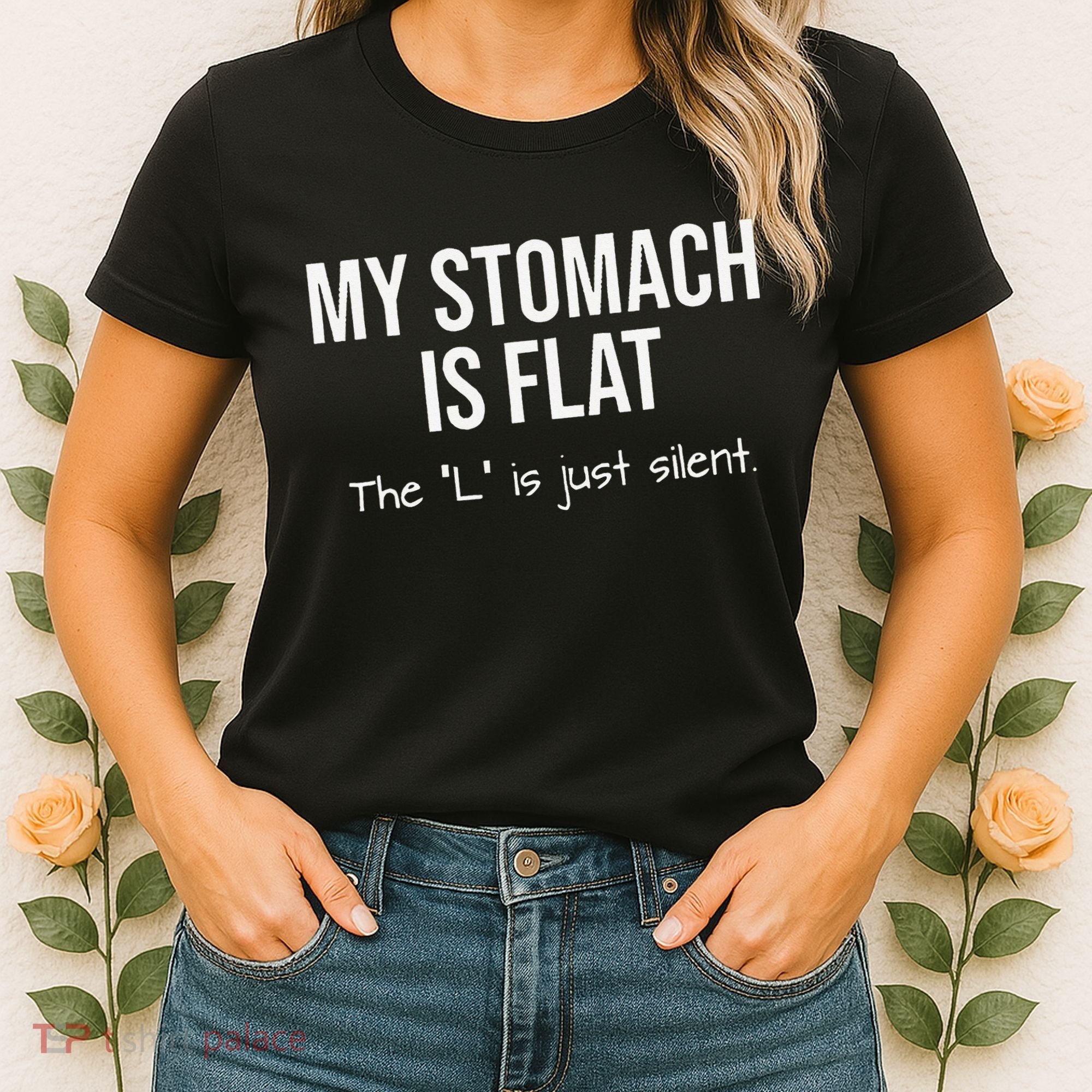 My Stomach Is Flat Women's T-Shirt