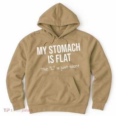My Stomach Is Flat Hoodie