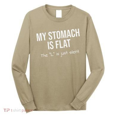 My Stomach Is Flat Long Sleeve Shirt