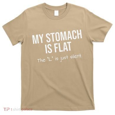 My Stomach Is Flat T-Shirt
