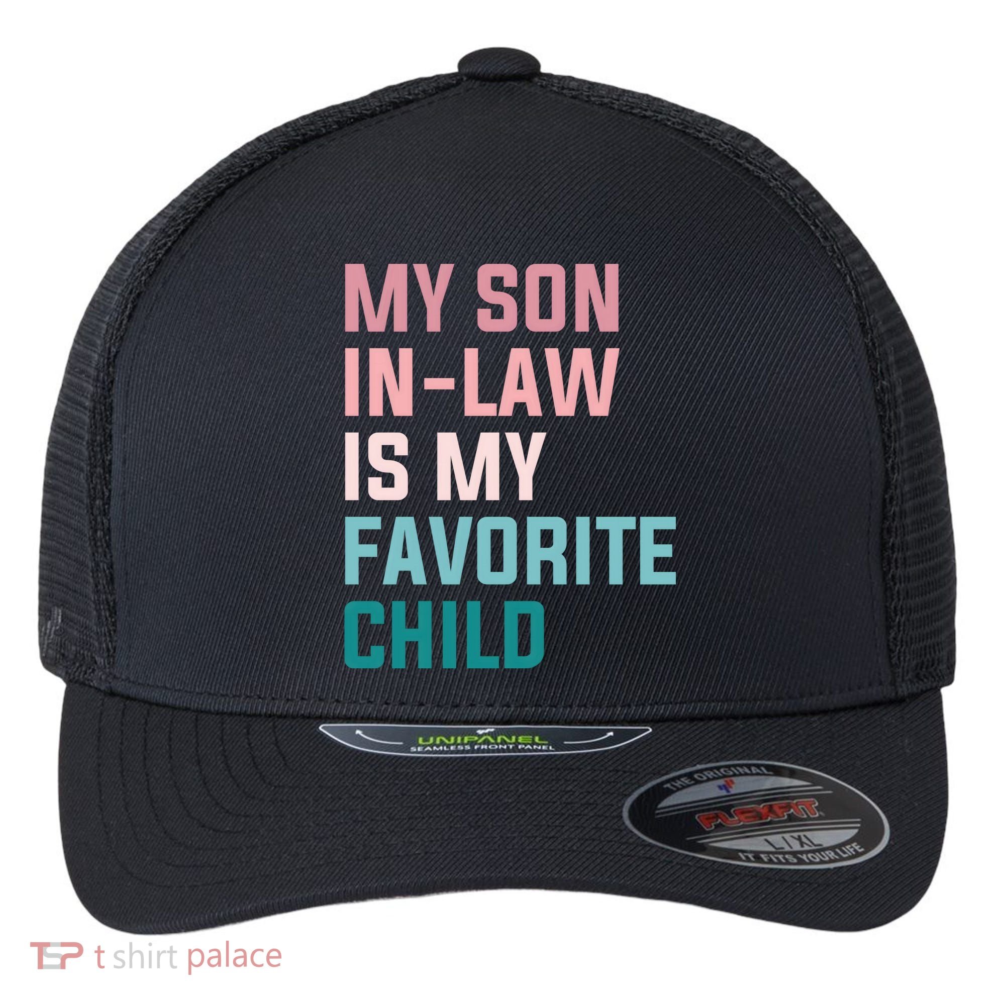 My Son In Law Is My Favorite Child Flexfit Unipanel Trucker Cap