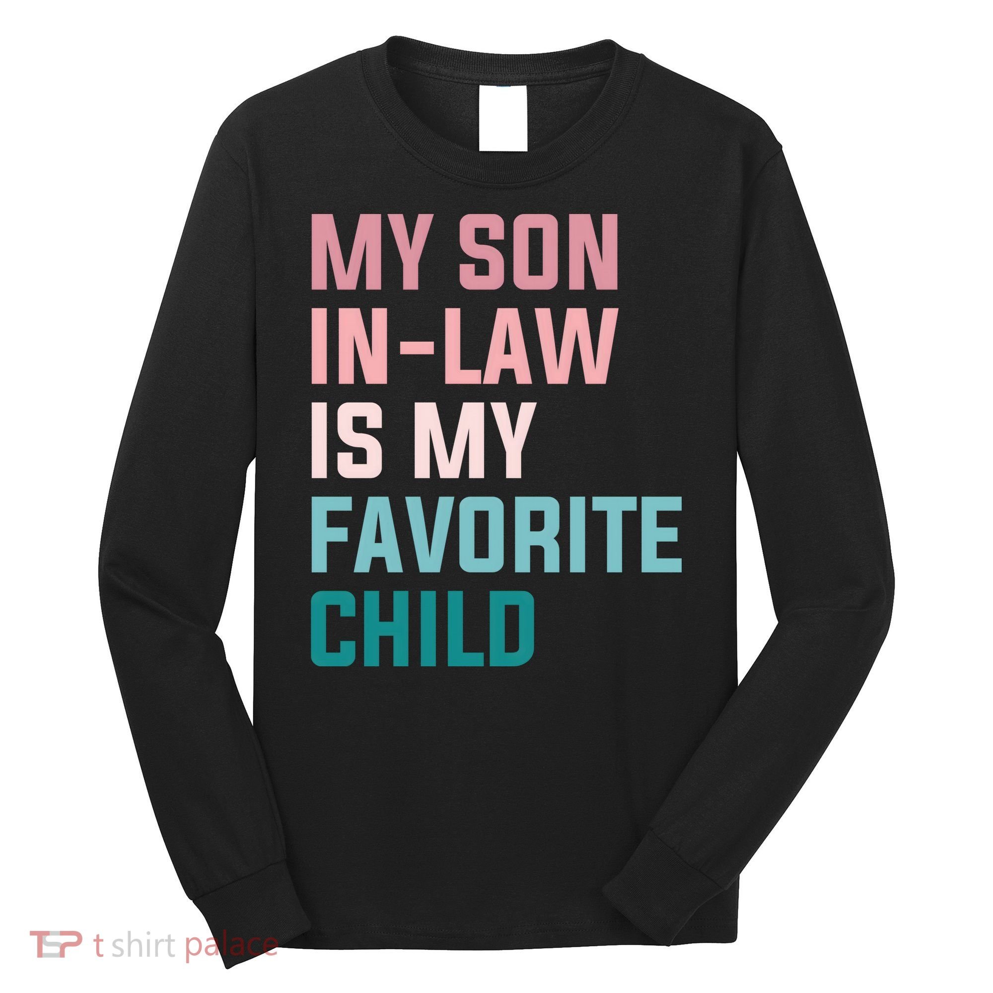 My Son In Law Is My Favorite Child Long Sleeve Shirt