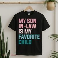 My Son In Law Is My Favorite Child T-Shirt thumb 2