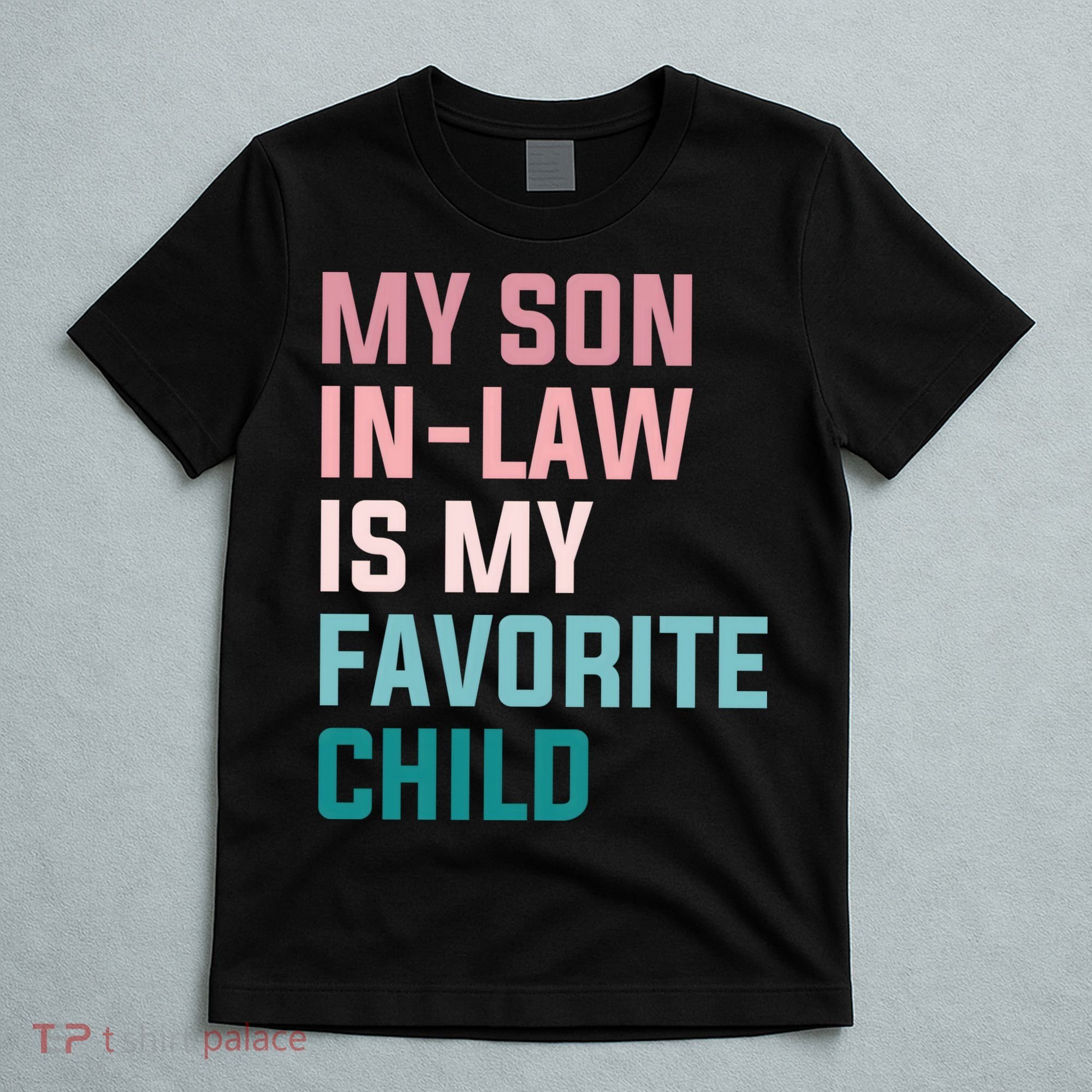 My Son In Law Is My Favorite Child T-Shirt