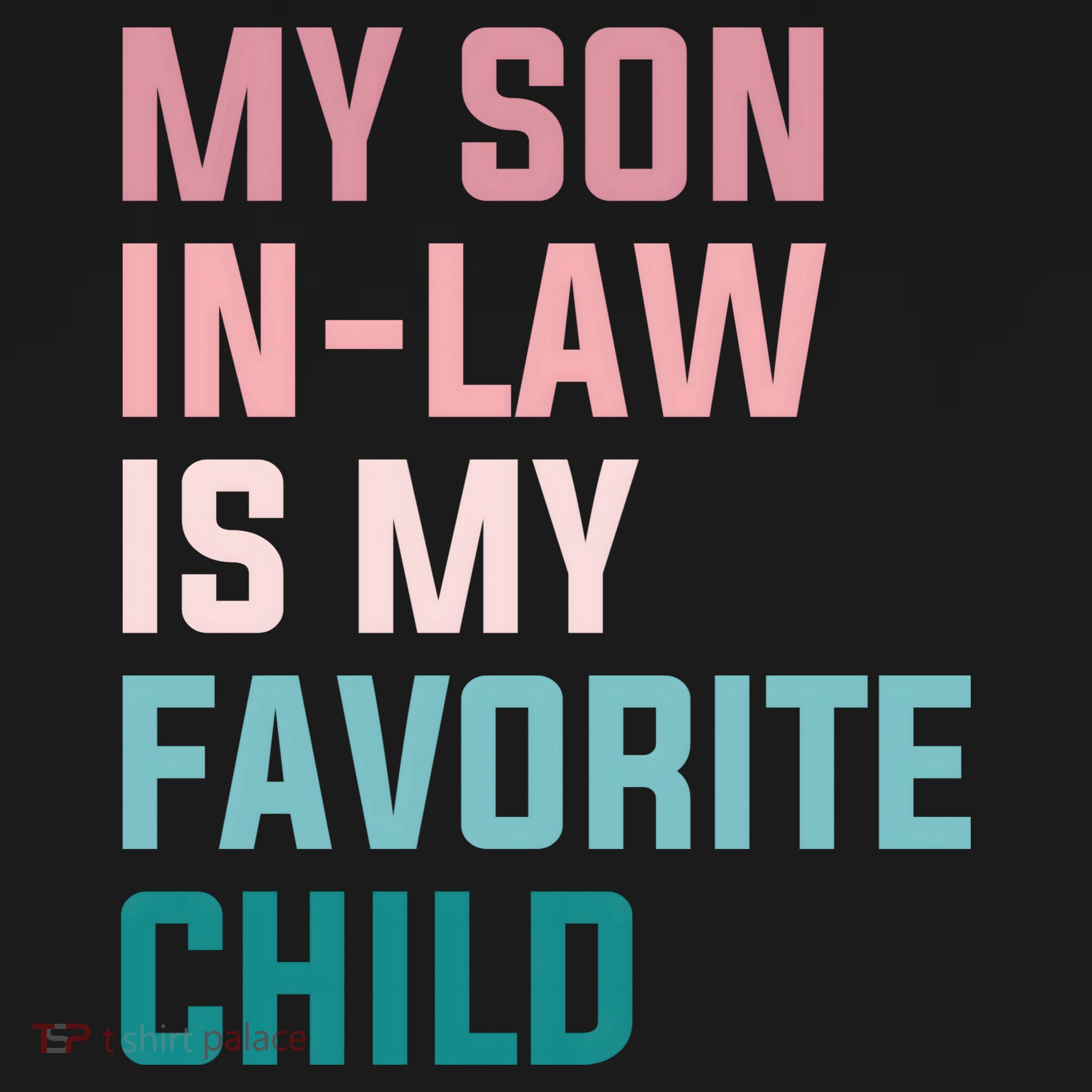 My Son In Law Is My Favorite Child T-Shirt