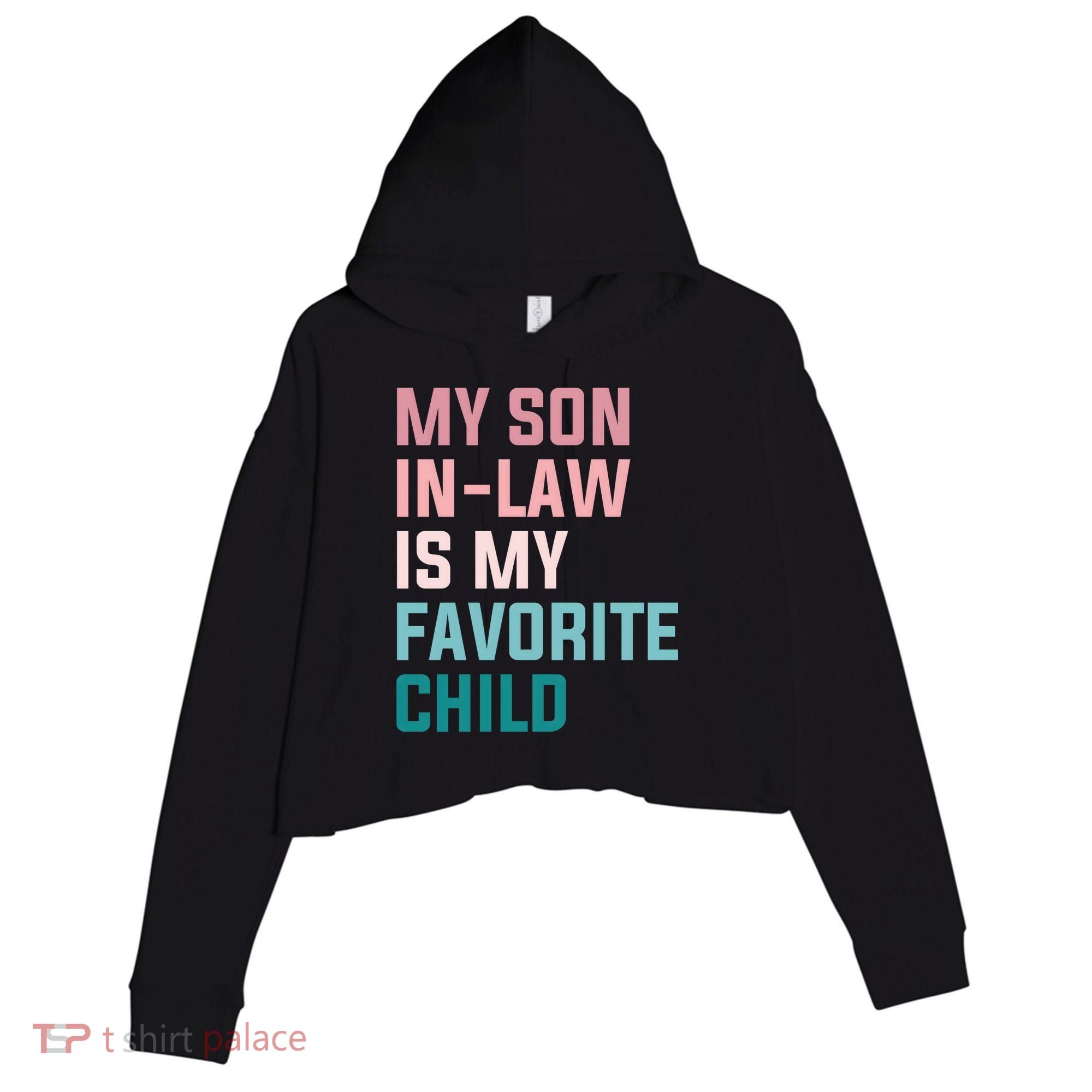 My Son In Law Is My Favorite Child Crop Fleece Hoodie