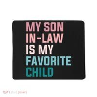 My Son In Law Is My Favorite Child Mousepad thumb 0