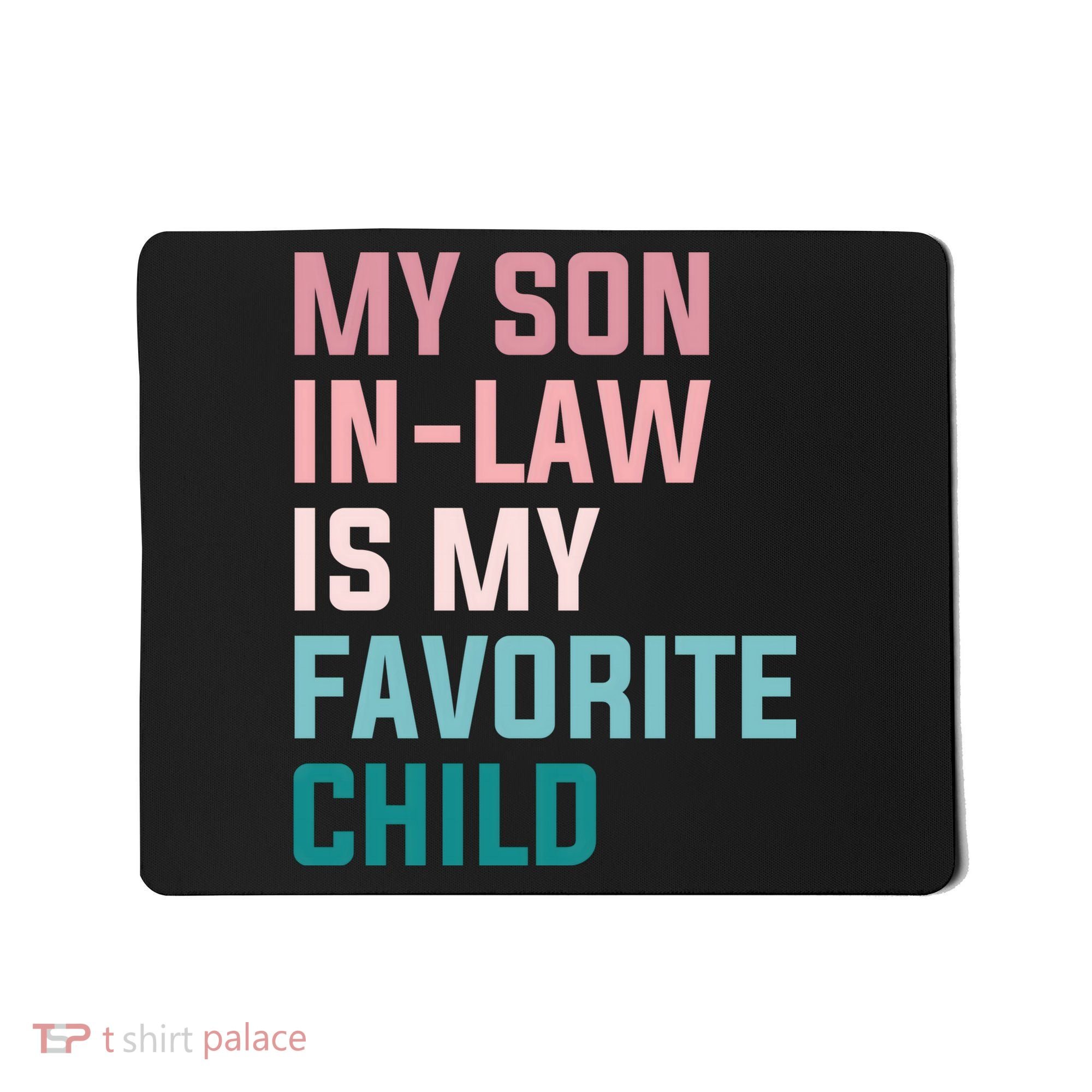 My Son In Law Is My Favorite Child Mousepad