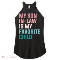 My Son In Law Is My Favorite Child Women's Perfect Tri Rocker Tank thumb 0