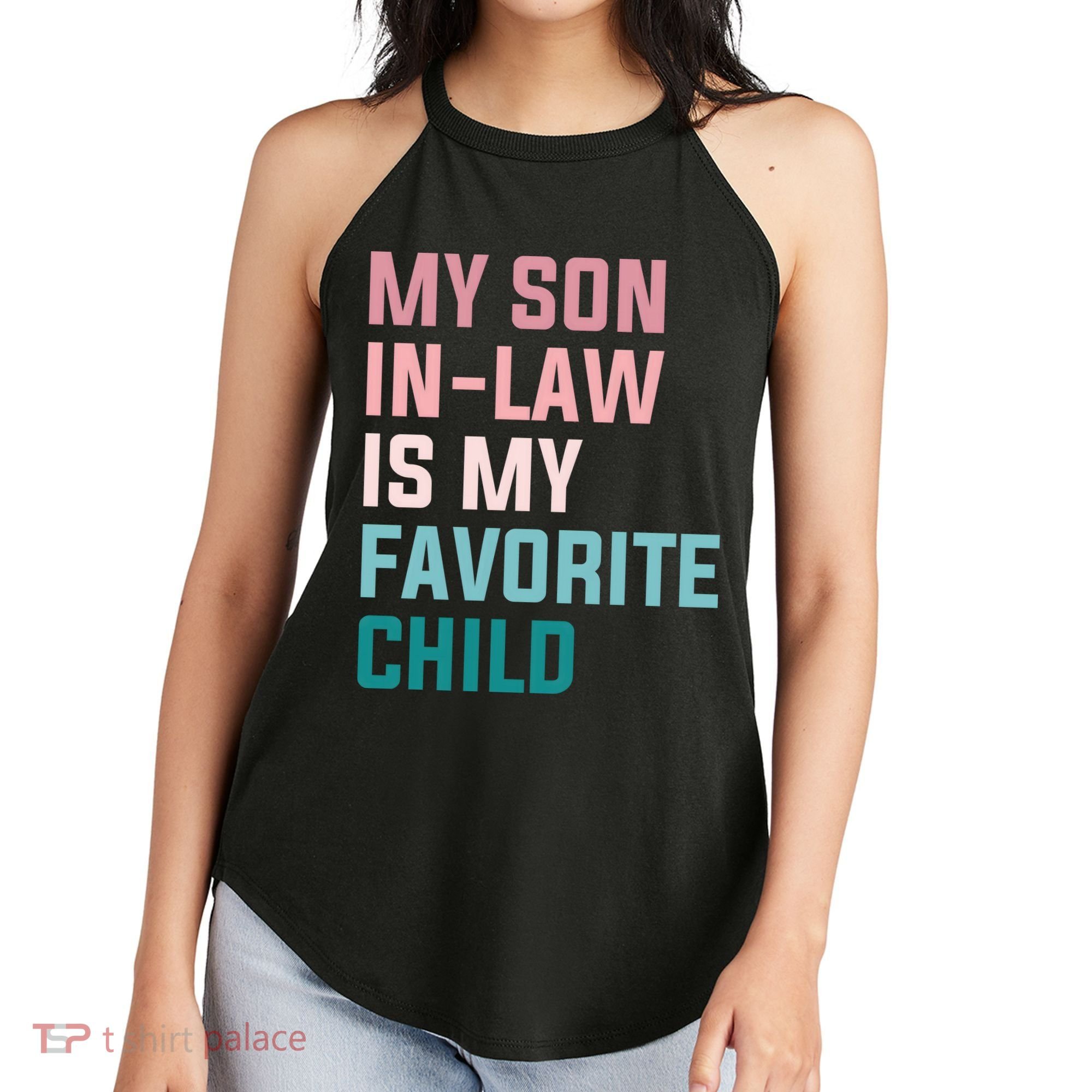 My Son In Law Is My Favorite Child Women's Perfect Tri Rocker Tank