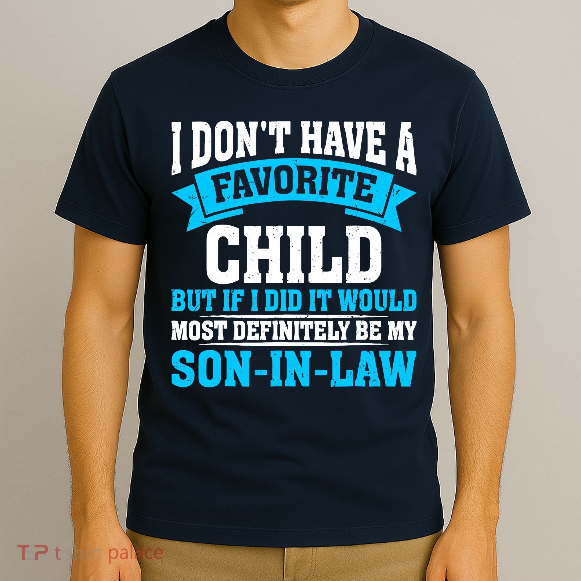 My Son In Law Is My Favorite Child Definitely My Soninlaw T-Shirt