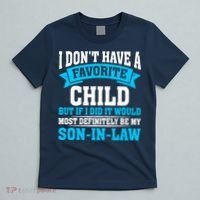 My Son In Law Is My Favorite Child Definitely My Soninlaw T-Shirt thumb 5