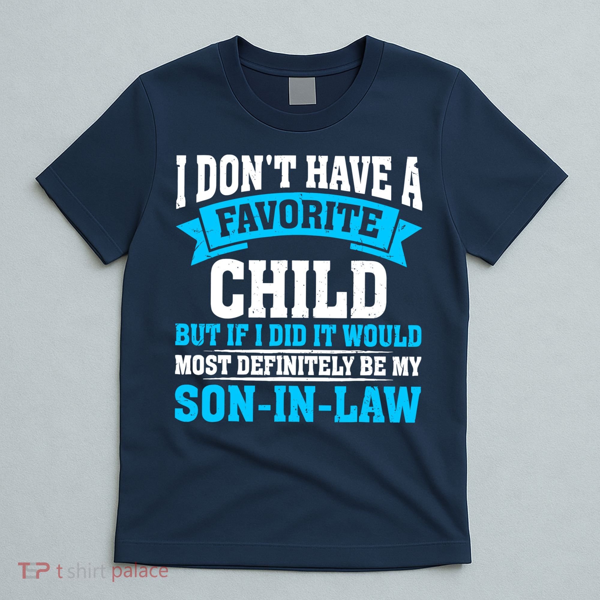 My Son In Law Is My Favorite Child Definitely My Soninlaw T-Shirt