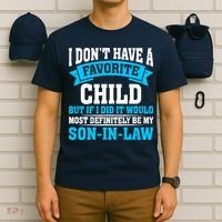 My Son In Law Is My Favorite Child Definitely My Soninlaw T-Shirt thumb 6