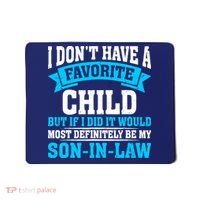 My Son In Law Is My Favorite Child Definitely My Soninlaw Mousepad thumb 0