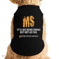 Multiple Sclerosis ItS Like Being Drunk But Not As Fun Doggie Tank thumb 0