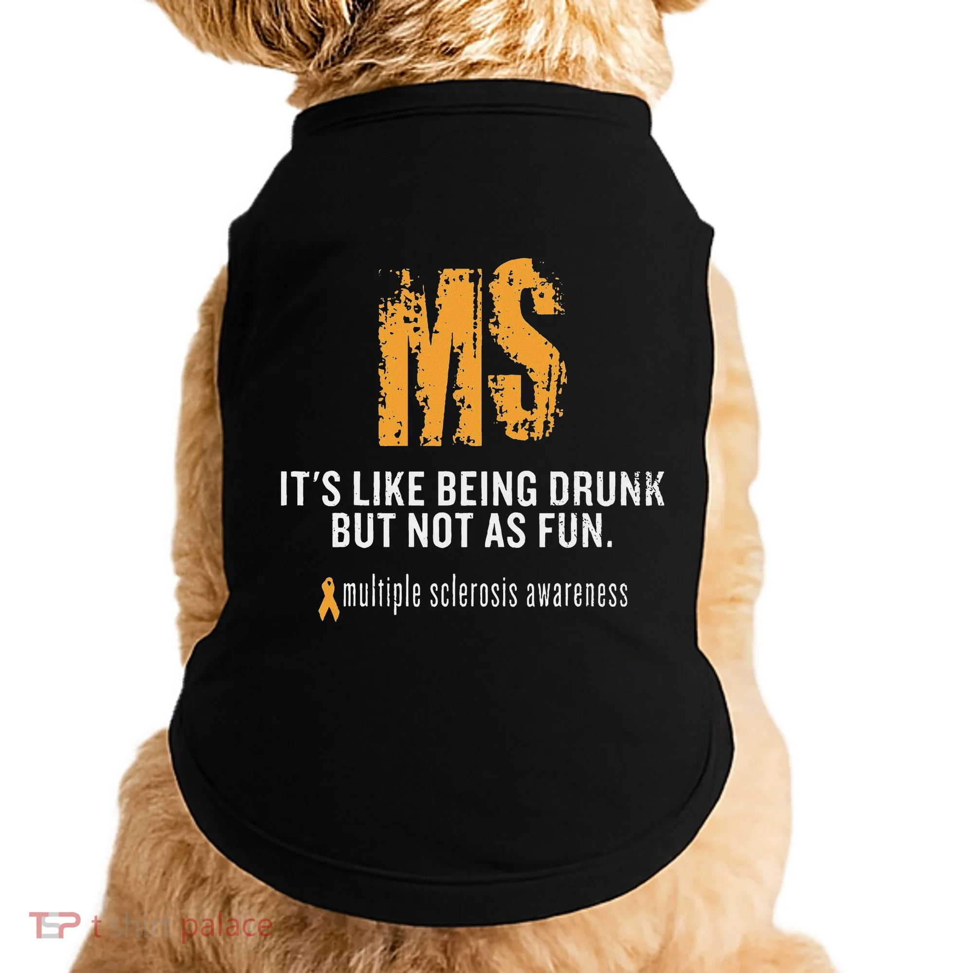 Multiple Sclerosis ItS Like Being Drunk But Not As Fun Doggie Tank