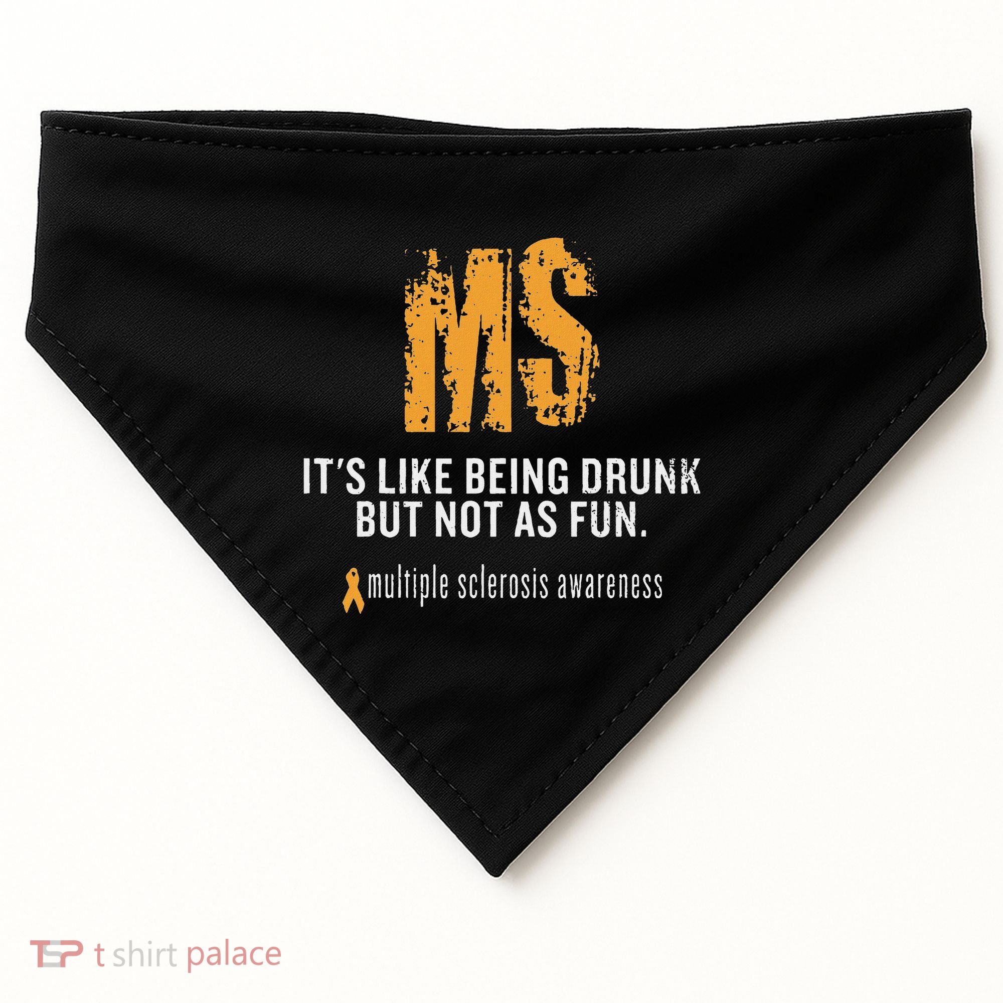Multiple Sclerosis ItS Like Being Drunk But Not As Fun USA-Made Doggie Bandana