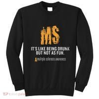 Multiple Sclerosis ItS Like Being Drunk But Not As Fun Sweatshirt thumb 0