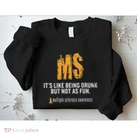 Multiple Sclerosis ItS Like Being Drunk But Not As Fun Sweatshirt thumb 2