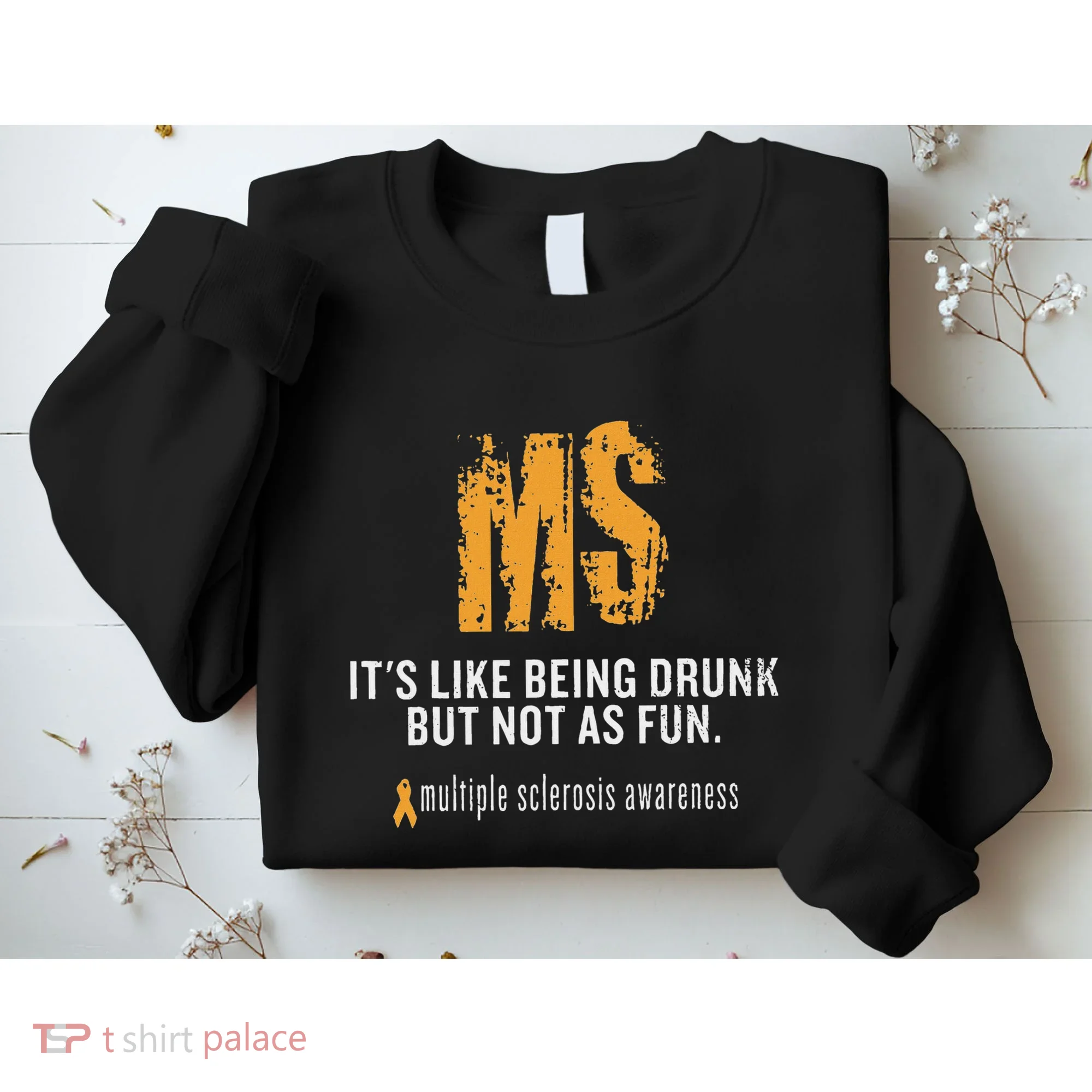 Multiple Sclerosis ItS Like Being Drunk But Not As Fun Sweatshirt