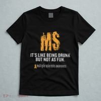 Multiple Sclerosis ItS Like Being Drunk But Not As Fun T-Shirt thumb 5
