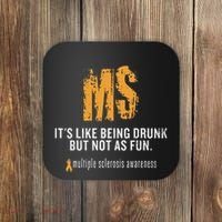 Multiple Sclerosis ItS Like Being Drunk But Not As Fun Coaster thumb 0