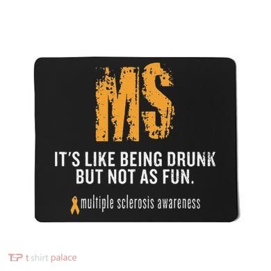 Multiple Sclerosis ItS Like Being Drunk But Not As Fun Mousepad
