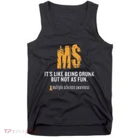 Multiple Sclerosis ItS Like Being Drunk But Not As Fun Tank Top thumb 0
