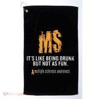 Multiple Sclerosis ItS Like Being Drunk But Not As Fun Golf Towel thumb 0