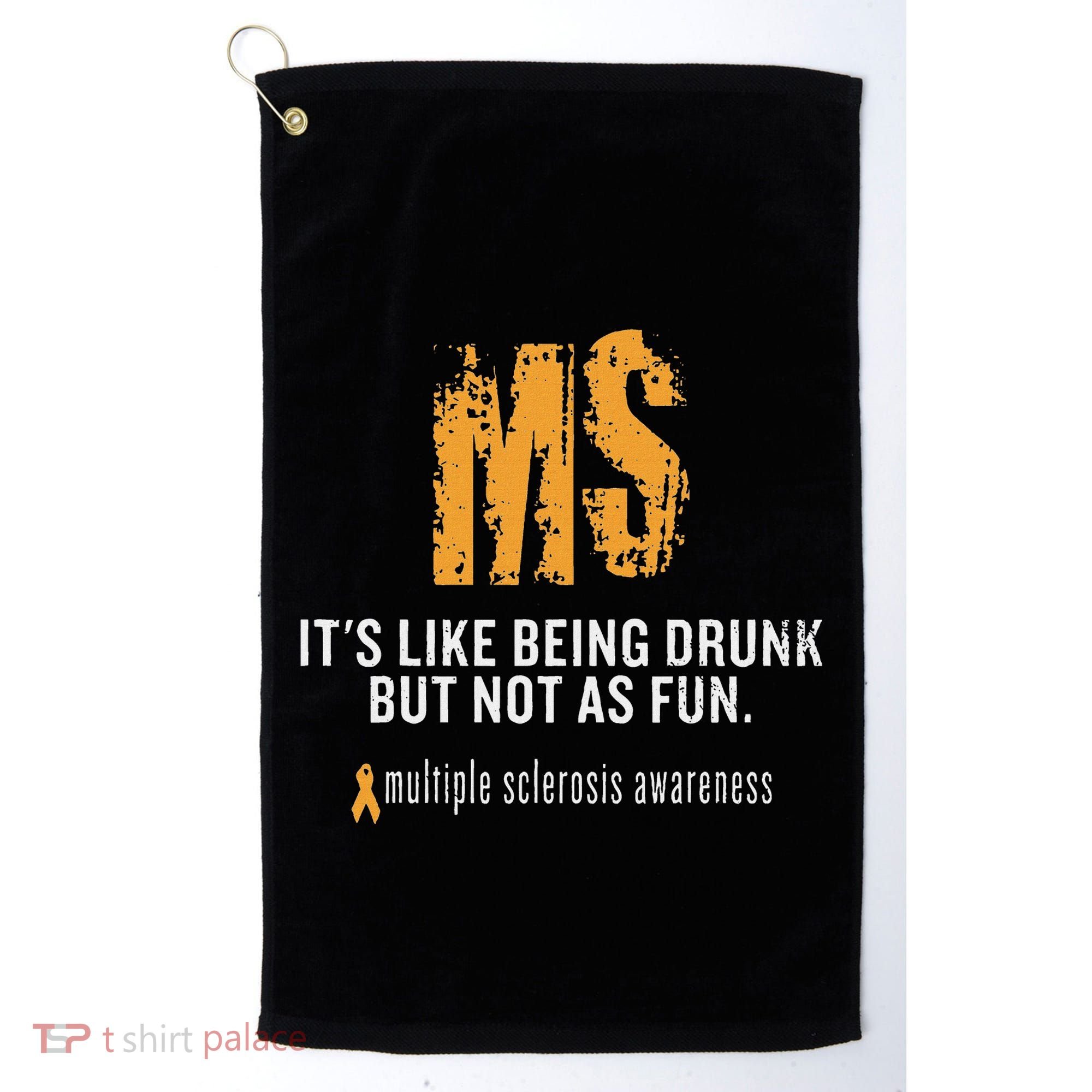 Multiple Sclerosis ItS Like Being Drunk But Not As Fun Golf Towel
