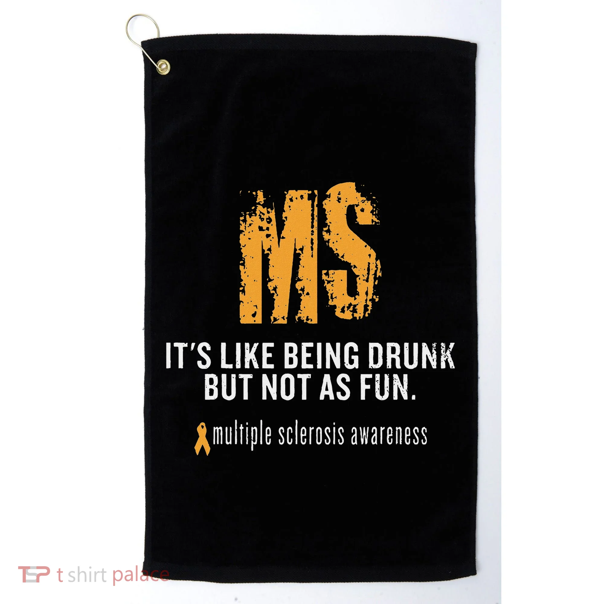 Multiple Sclerosis ItS Like Being Drunk But Not As Fun Golf Towel