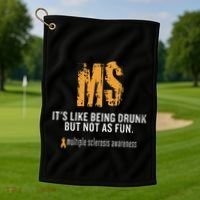 Multiple Sclerosis ItS Like Being Drunk But Not As Fun Golf Towel thumb 1