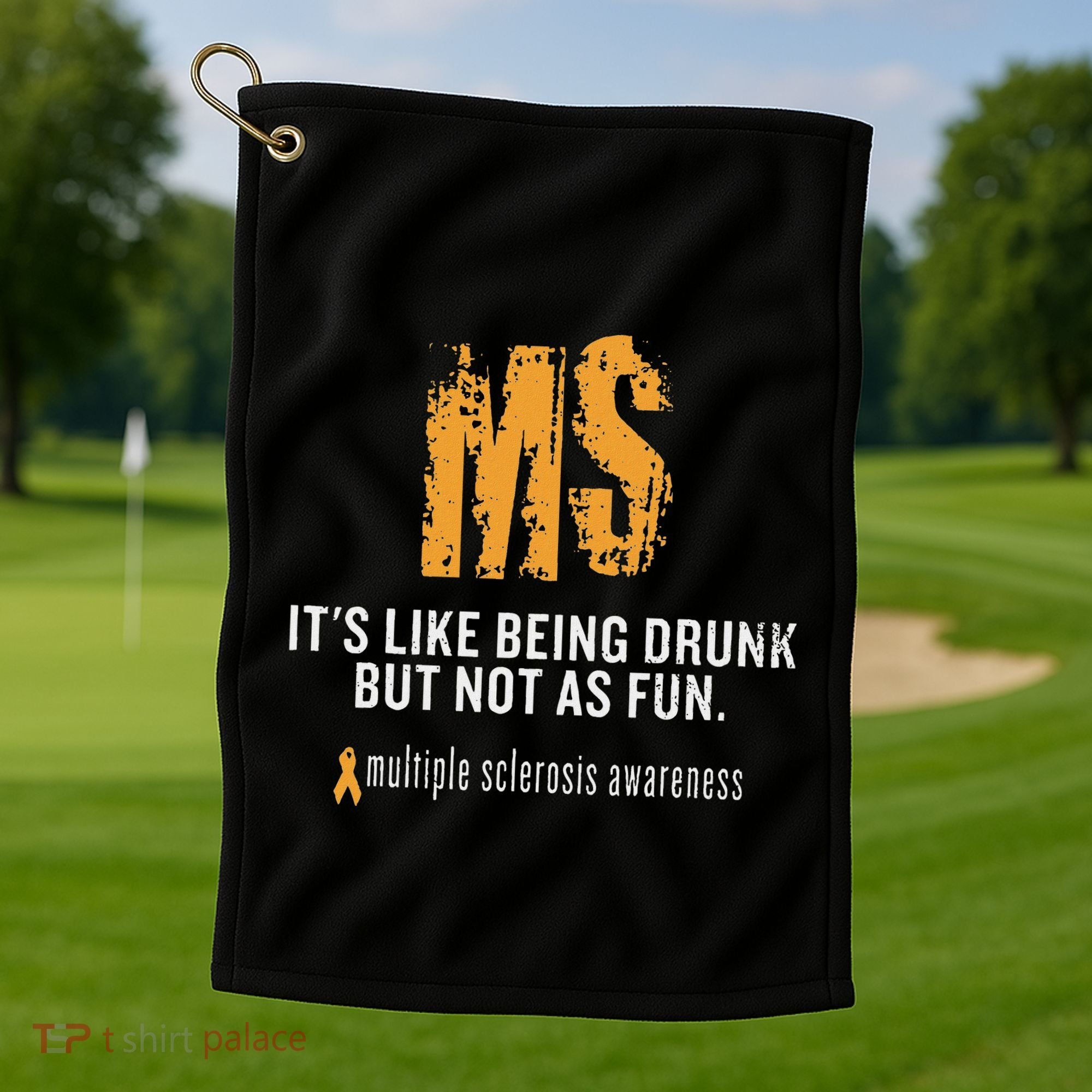 Multiple Sclerosis ItS Like Being Drunk But Not As Fun Golf Towel