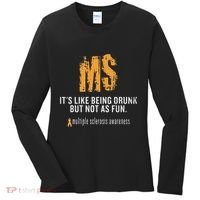 Multiple Sclerosis ItS Like Being Drunk But Not As Fun Women's Long Sleeve Shirt thumb 0