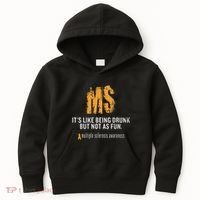 Multiple Sclerosis ItS Like Being Drunk But Not As Fun Kids Hoodie thumb 0