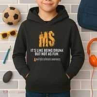 Multiple Sclerosis ItS Like Being Drunk But Not As Fun Kids Hoodie thumb 2