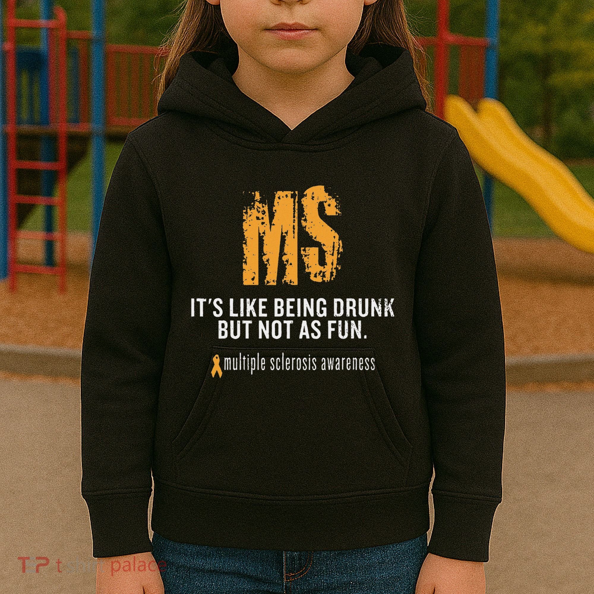 Multiple Sclerosis ItS Like Being Drunk But Not As Fun Kids Hoodie