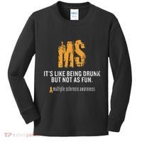 Multiple Sclerosis ItS Like Being Drunk But Not As Fun Kids Long Sleeve Shirt thumb 0